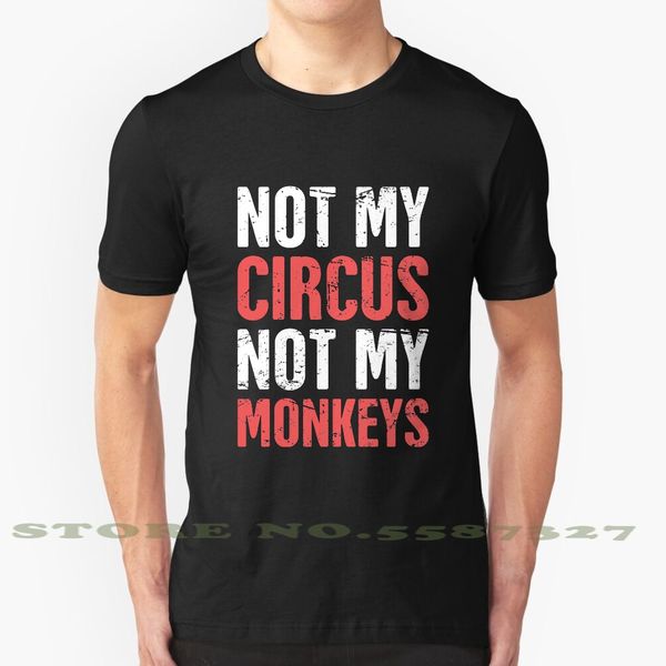 

not my circus not my monkeys design trendy tee circus carnival clown parade event staff staff tent acrobat sweatshirt hoodie men t shirt