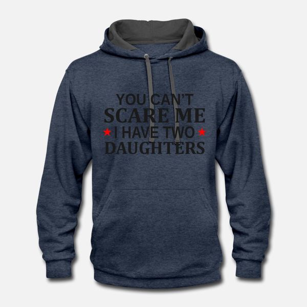 

you can t scare me i have two daughters designers graphic t shirt cool lovely tracksuit hoodie sweatshirt
