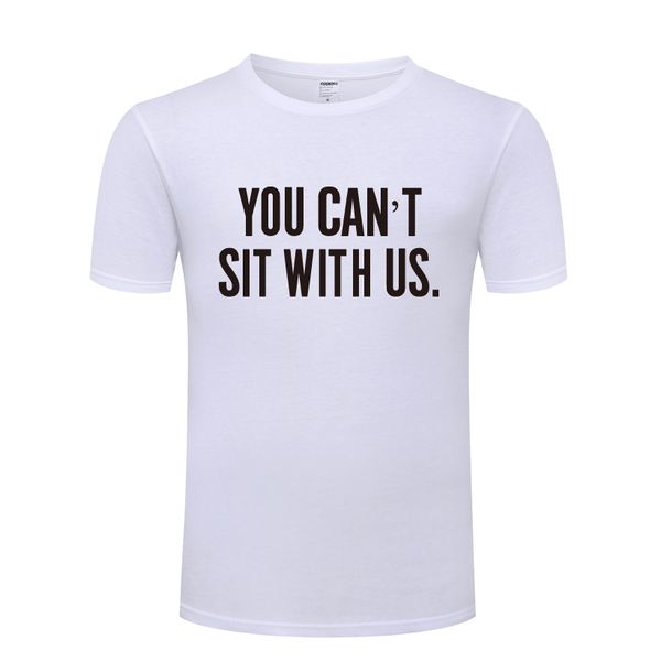 

you cant sit with us funny swag men's t-shirt t shirt men 2018 new short sleeve o neck cotton casual tee sport hooded sweatshirt hoodie