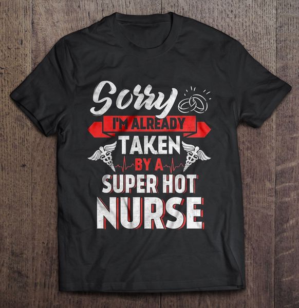 

men t shirt sorry i'm already taken by a super nurse women t-shirt sport hooded sweatshirt hoodie