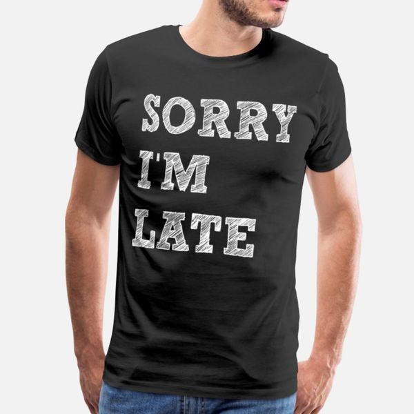 

sorry i'm late t shirt funky popular sportswear tracksuit hoodie sweatshirt