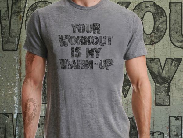 

sport clothing casual short sleeve summer your workout is my warm up fitness textured lettering tee ideal gift tee shirt