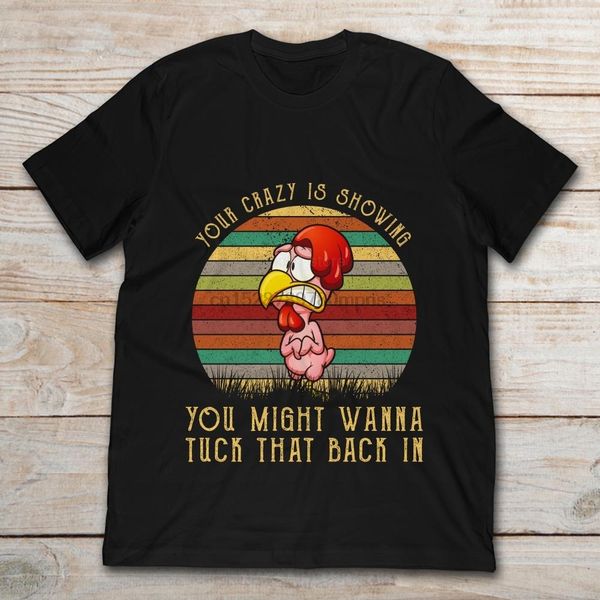 

brand your crazy is showing you might wanna tuck that back in chicken disorder summer short sleeve t shirt sport hooded sweatshirt hoodie