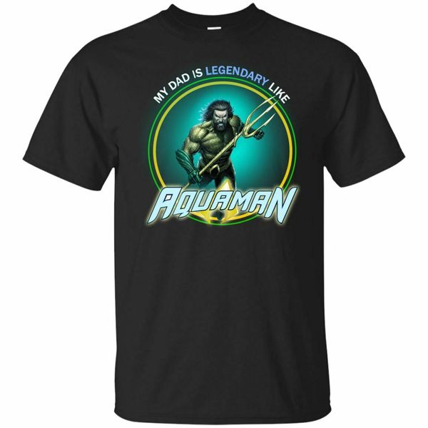 

cool aquaman my dad is legendary like aquaman father's day clothes men summer short sleeves casual tee hoodie designers t shirts sweats