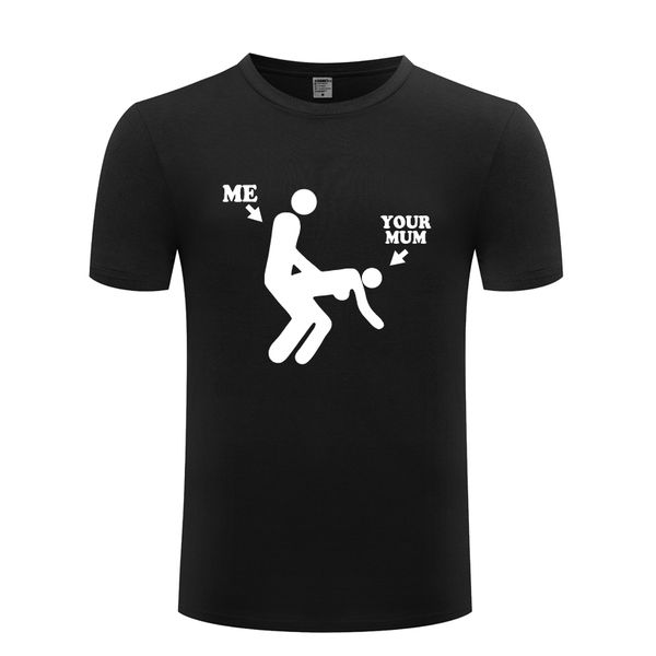 

me your mum funny rude joke men's t-shirt t shirt men 2018 new short sleeve o neck cotton casual tee sport hooded sweatshirt hoodie