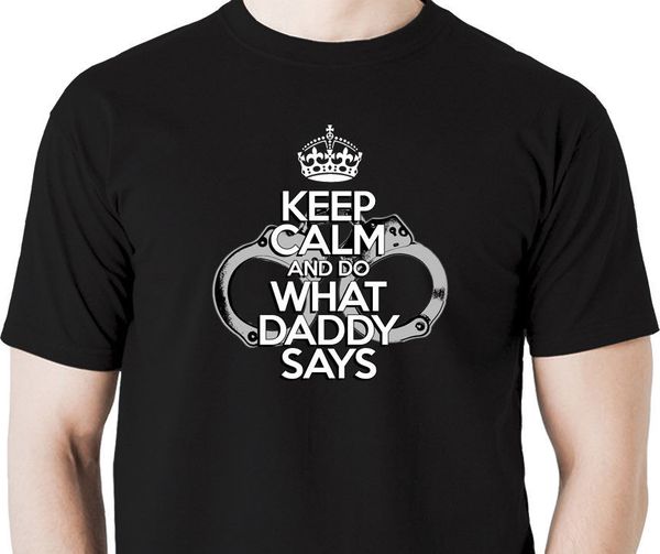

sport 2019 new men's keep calm and do what daddy says t shirt - handcuffs cuffs fetish tied up tee shirt