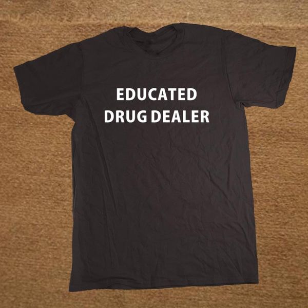 

sport new funny joke educated drug dealer pharmacist t shirt men funny tshirt man clothing short sleeve camisetas t-shirt