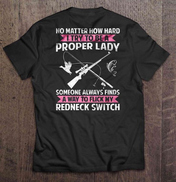 

no matter how hard i try to be a proper lady someone always finds a way to flick my redneck switch fisherwoman sweatshirt hoodie t shirt