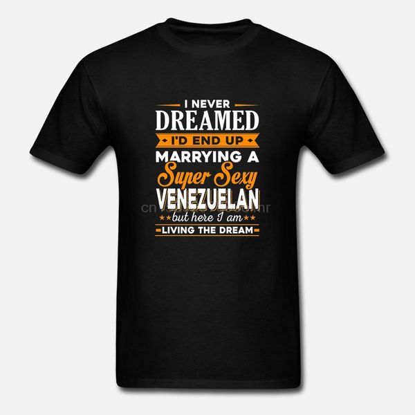 

men short sleeve i never dreamed id end up marrying a supper venezuelan 1 s hoodie designers t shirts sweatshirt