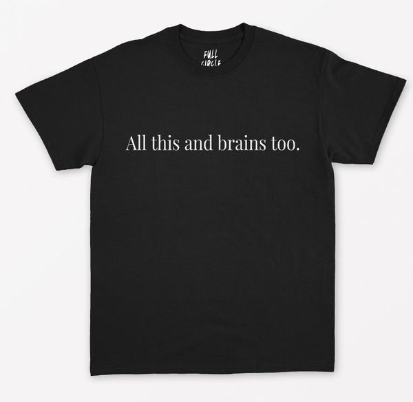 

all this and brains too print women tshirt cotton casual funny t shirt for lady yong girl tee hipster drop ship s-259, White