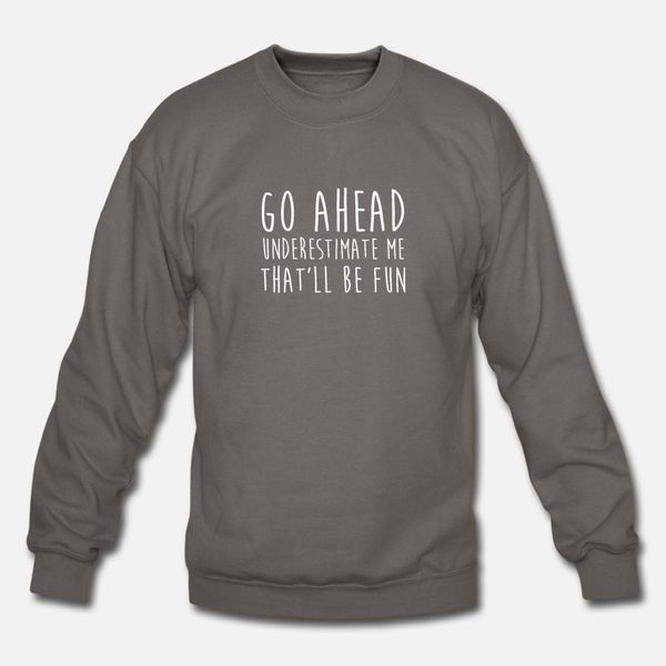 

go ahead underestimate me that ll be fun tshirt designers graphic t shirt humor vintage sportswear tracksuit hoodie sweatshirt