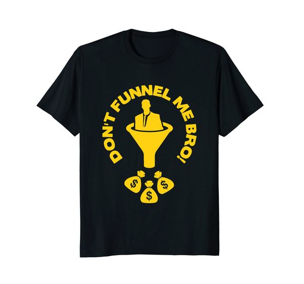 

new summer cool tee shirt funny don't funnel me bro t-shirt marketing advertising t-shirt sport hooded sweatshirt hoodie