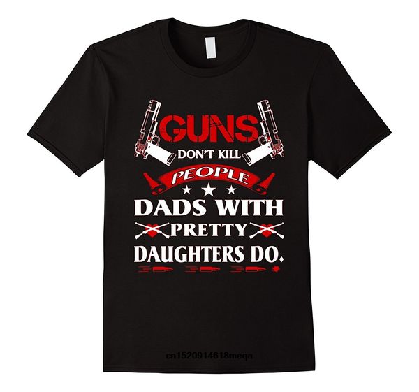 

t shirt gun dont kill people dads with pretty daughters do men's fashion t-shirt sport hooded sweatshirt hoodie