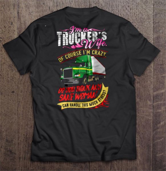 

i m a trucker wife of course i m crazy do you think any sane person can handle this much stress hoodie designers t shirts sweatshirt