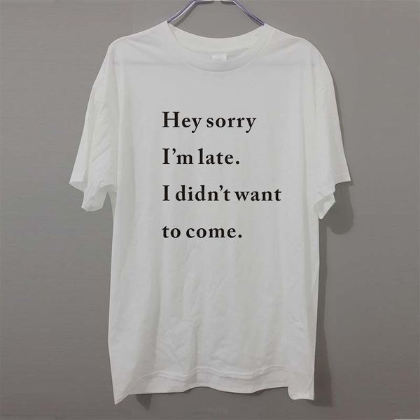 

hey sorry im late. i didnt want to come camisetas men's short sleeve t-shirt funny t shirt sport hooded sweatshirt hoodie