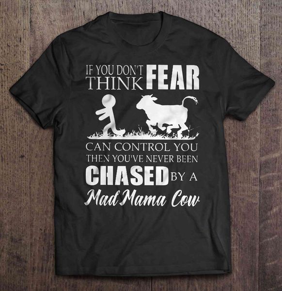 

if you don't think fear can control you then you've never been chased by a mad mama cow black version hoodie designers t shirts sw