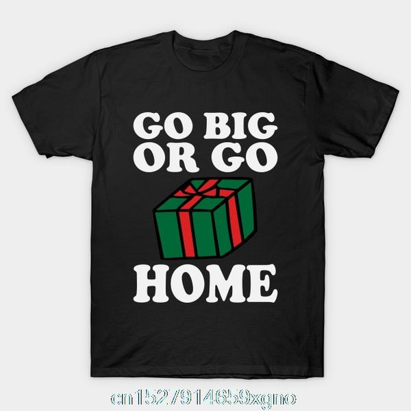 

отпечатано go big or go home смешной рождество футболка мужчины футболка хлопок футболки с коротким рукавом женщины тенниска спорта с капюшо