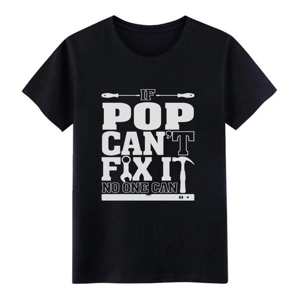 

pop if pop can't fix it, no one can character letter famous comfortable summer pictures shirt hoodie designers t shirts sweatshirt