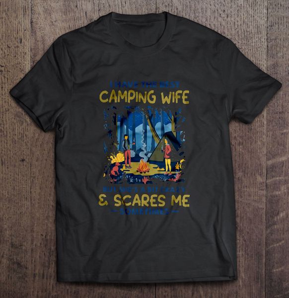 

men t shirt i have the camping wife but she's a bit crazy & scares me sometimes women t-shirt sport hooded sweatshirt hoodie