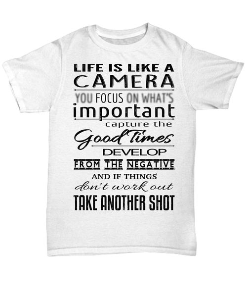 

life is like a camera - crew neck t-shirt - great gift for a pgrapher summer casual tee shirt sport hooded sweatshirt hoodie