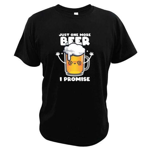 

sport just one more beer i promise t-shirt cute lager beer eu size 100% cotton casual crew neck t shirt