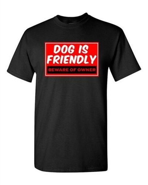 

dog is friendly beware of owner pets homeowner funny humor dt funny design hoodie designers t shirts sweatshirt