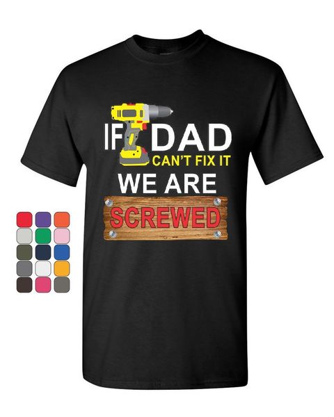 

if dad can't fix it we are screwed t-shirt funny father's day mens tee shirt short-sleeved tee shirt sport hooded sweatshirt hoodi