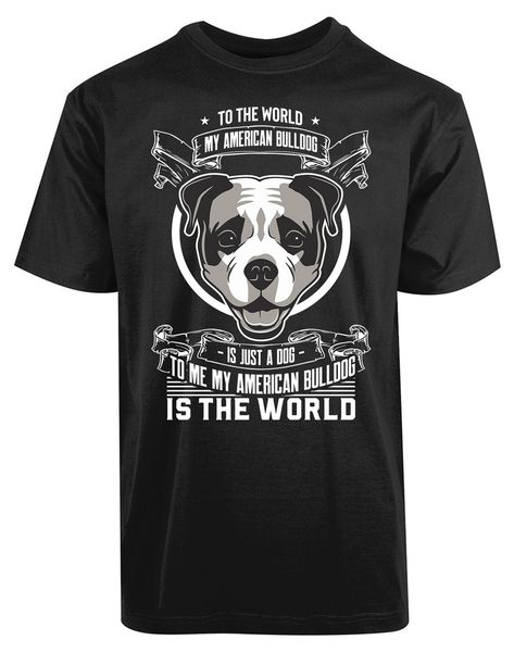 

to the world my american bull dog new men's shirt my world funny humor cool tees gym tee shirt sport hooded sweatshirt hoodie