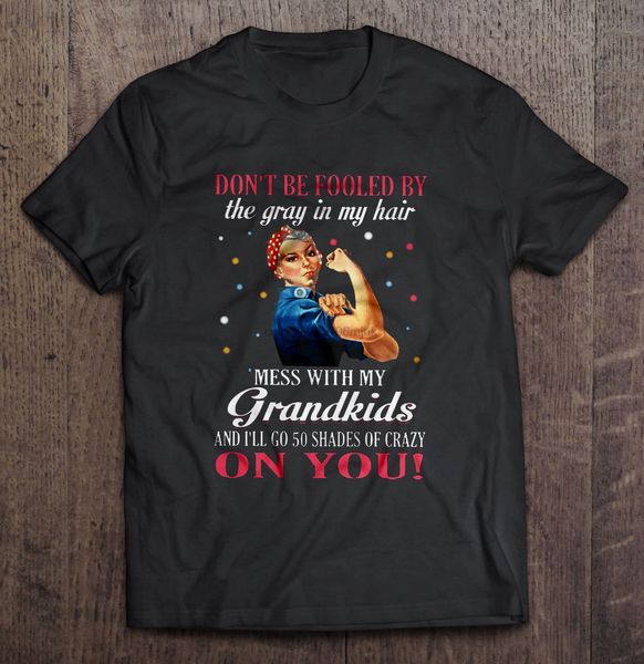 

don't be fooled by the gray in my hair mess with my grandkids and i'll go 50 shades of crazy on you women sport sweatshirt hoodie