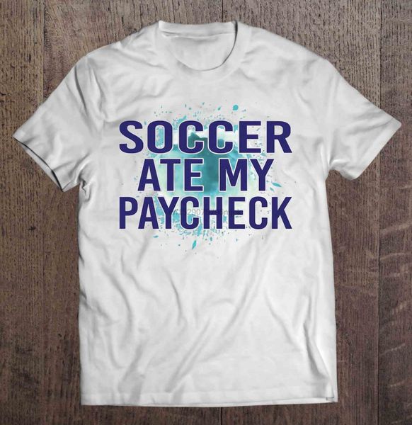 

men t shirt soccer ate my paycheck women t-shirt sport hooded sweatshirt hoodie