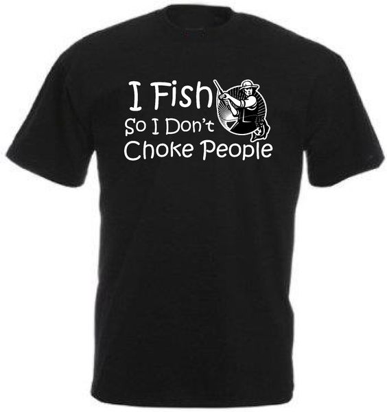 

new arrival summer fashion t shirt i fish,so i don't choke people funny fish t shirt gift make shirts sport hooded sweatshirt hoodie