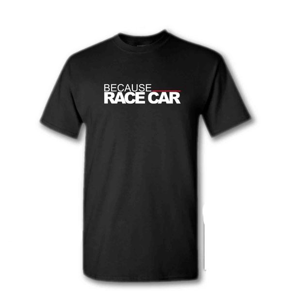 

смешные casual лучшие tee потому что race car tee shirt fun racer рубашка подарок футболка fun новизна пользовательские футболки спортивные