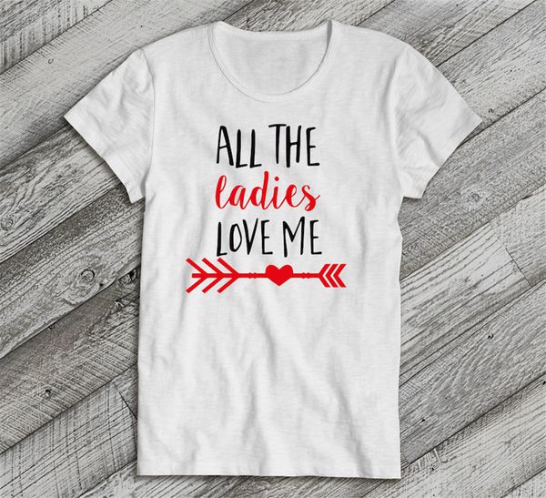 

all the ladies love me valentine's day t shirt boys girls love shirt style round tee shirt sport hooded sweatshirt hoodie