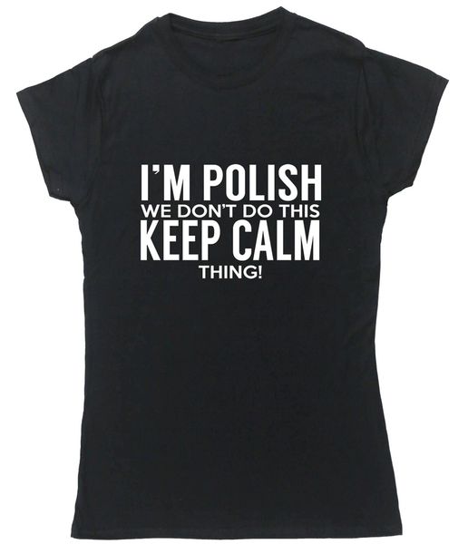 

i'm polish we don't do this keep calm thing t shirt fitted short sleeve womens more size and colors tee shirt sport hooded sweatsh
