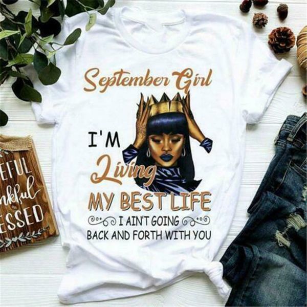

september girl i'm living my life i ain't going back & forth ladies more size and colors hoodie designers t shirts sweatshirt