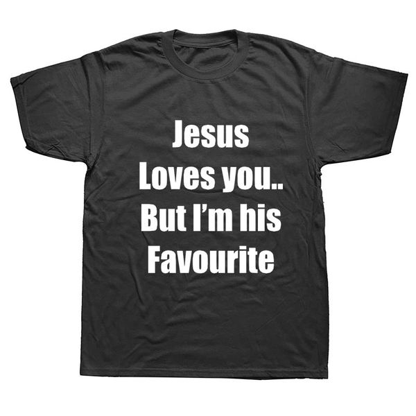 

jesus loves you but i'm his favourite gift funny humor cotton short sleeve 3d hoodie designers t shirts sweatshirt