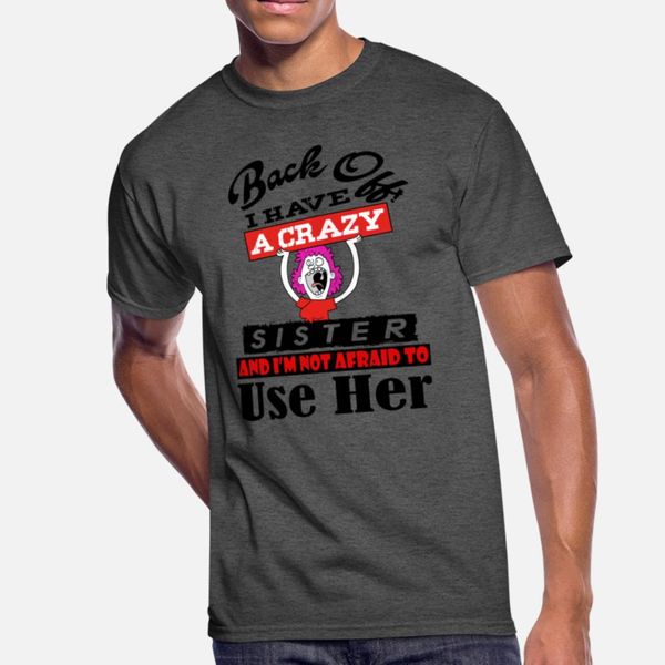 

back off i have a crazy sister t-shirt designers graphic t shirt fit breathable sportswear tracksuit hoodie sweatshirt