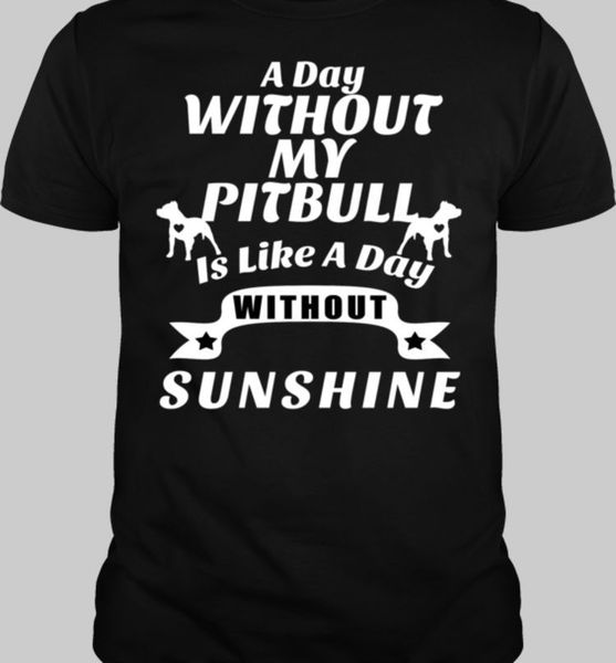 

summer cool tee shirt a day without my pitbull is like a day without sunshine funny t-shirt sport hooded sweatshirt hoodie