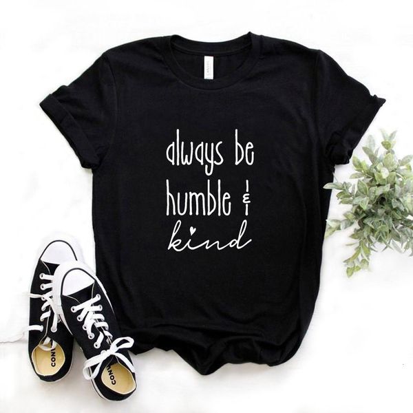 

always be humble & kind print women tshirt cotton casual funny t shirt gift lady yong girl tee 6 color a-1078, White