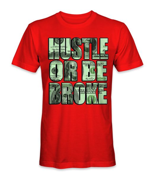 

hustle or be broke t-shirt popular tagless tee shirt new fashion design for men women sport hooded sweatshirt hoodie