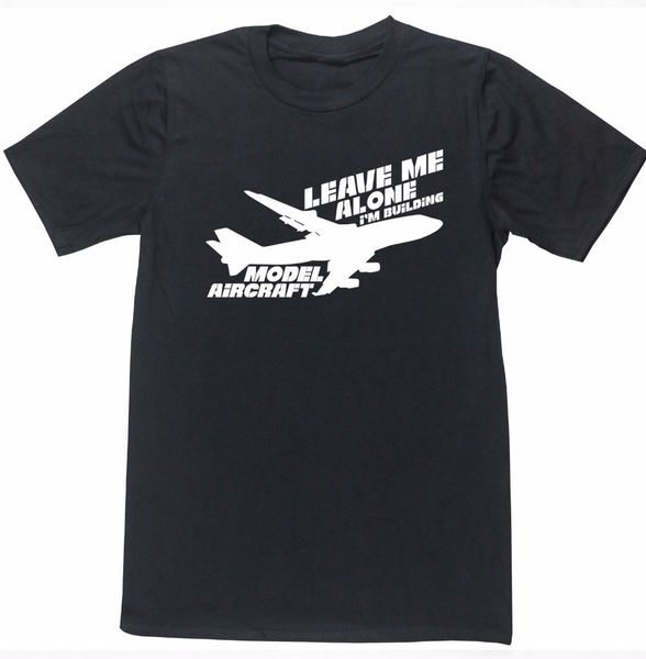

2018 fashion letters print leave me alone i'm building model aircraft for man better tees sport hooded sweatshirt hoodie t shirt