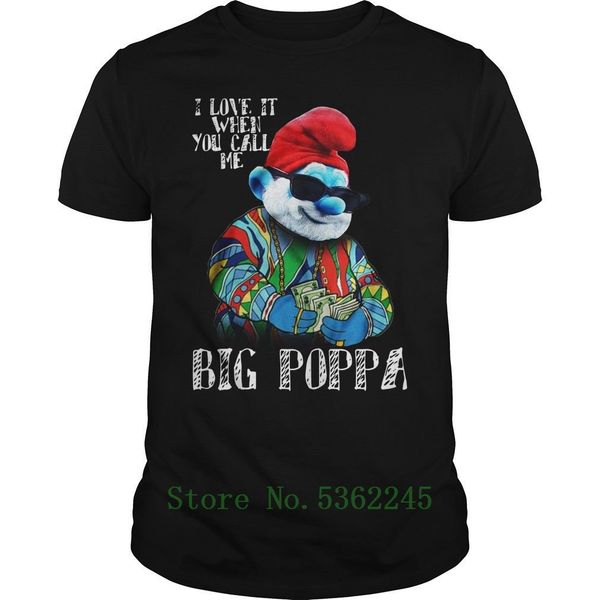

papa i love it when you call me big poppa t shirt black fashion cartoon t shirt new tshirt sport hooded sweatshirt hoodie