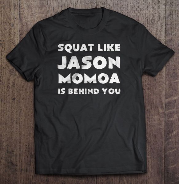 

men funny fashion squat like jason momoa is behind you hoodie designers t shirts sweatshirt