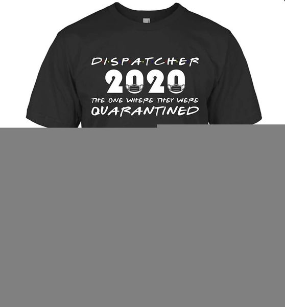 

dispatcher 2020 the one where they were quarantined funny of 2020 shirt 79(1) sport hooded sweatshirt hoodie