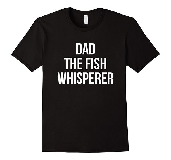 

dad fish whisperer fishes t-shirt print tee men short sleeve clothing tee short sleeves 0% cotton selling sport hooded sweatshirt hoodie