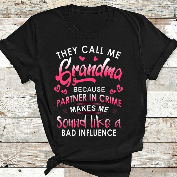 

they call me grandma because partner in crime makes me sound like a bad influence funny hoodie designers t shirts sweatshirt