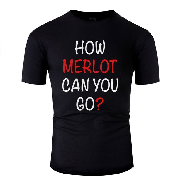 

print how merlot can you go for men cotton boy girl 2020 plus size s 5xl hoodie designers t shirts sweatshirt