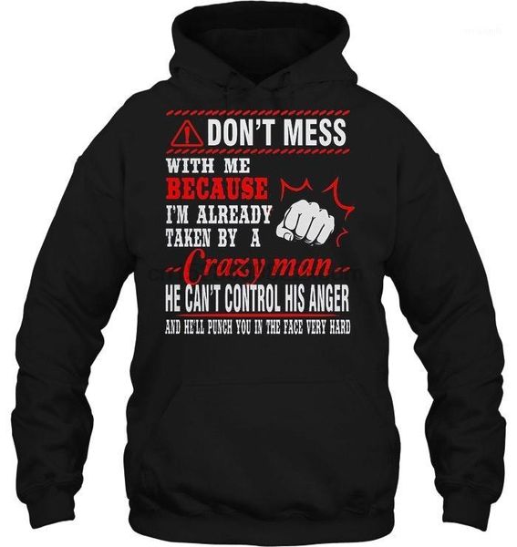 

men hoodie don't mess with me because i'm already taken by a crazy man women streetwear1, Black