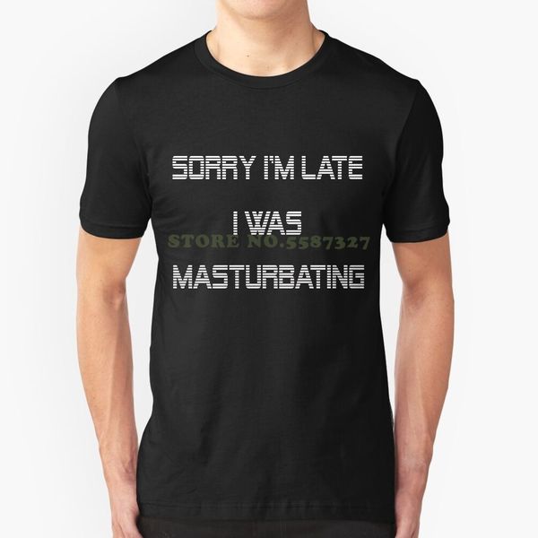 

sorry i'm late , i was masturbating - white summer funny t shirt for men sport hooded sweatshirt hoodie