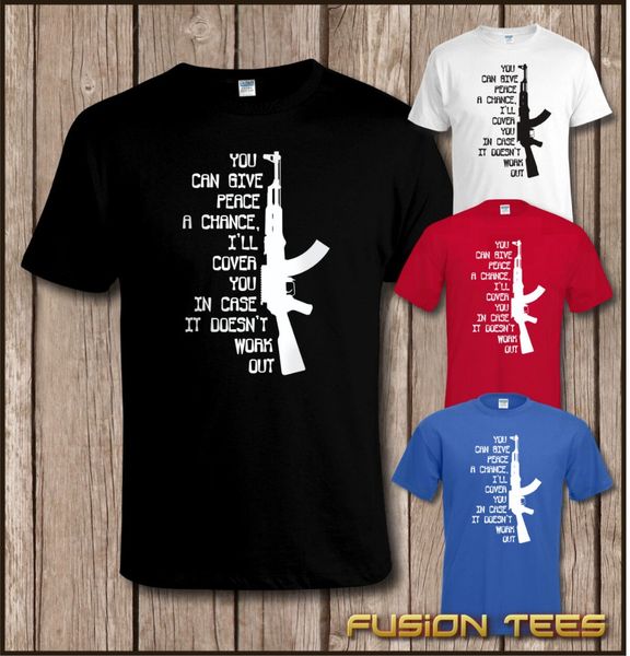 

sport funny military/ army/ marines ak47 'give peace a chance, i'll cover you' 2019 new fashion brand o-neck men t shirt